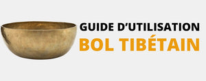 Le guide complet d'utilisation du bol tibétain